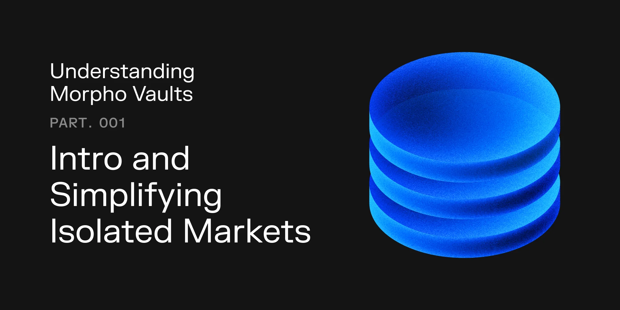 Understanding Morpho Vaults: Intro & Simplifying Isolated Markets